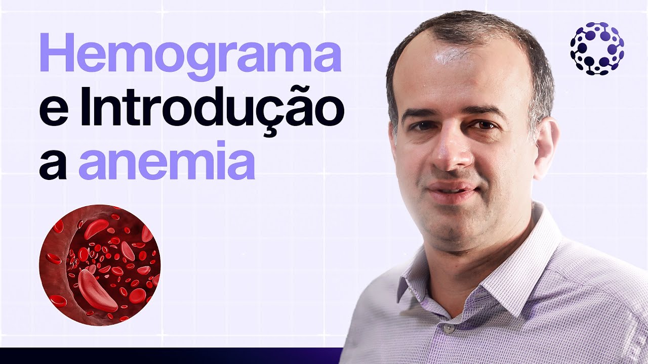 Hemograma e Introdução a anemia