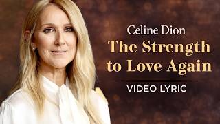 The Strength to Love Again - Celine Dion ( Video Lyric) Wealth