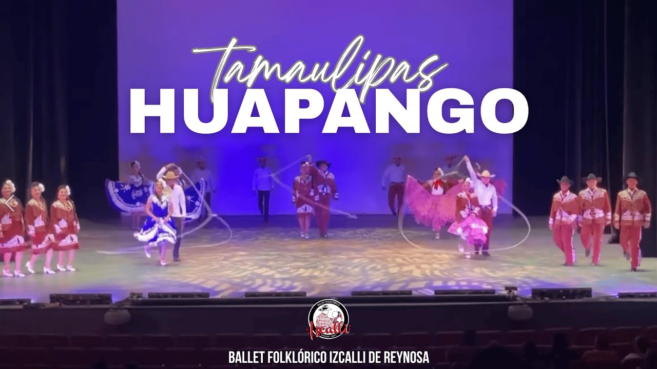 Huapango tamaulipeco -  Ballet Folklórico Izcalli de Reynosa