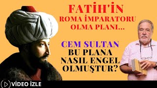 Fatih'in Roma İmparatoru Olma Planı... Cem Sultan Bu Plana Nasıl Engel Olmuştur? Resimi