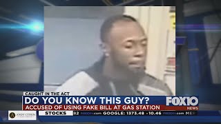 Caught in the Act: Counterfeit money used at gas station