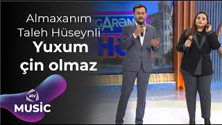 Almaxanım & Taleh Hüseynli - Yuxum çin olmaz