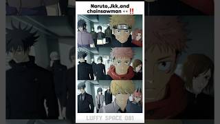 Naruto,Jkk,and Chainsawman👀‼️ #naruto #jjk #chainsawman