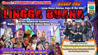 LIVE SANDIWARA LINGGA BUANA Liang Buaya Selatan, Rabu 15 Mei 2024  Pentas MALAM