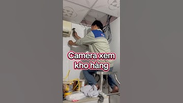 Lắp đặt Camera Cần Thơ, xem cửa hàng và kho, quan sát từ xa qua điện thoại #lapcameracantho #camera