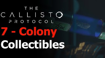 The Callisto Protocol - Chapter 7: Colony All Collectibles Guide