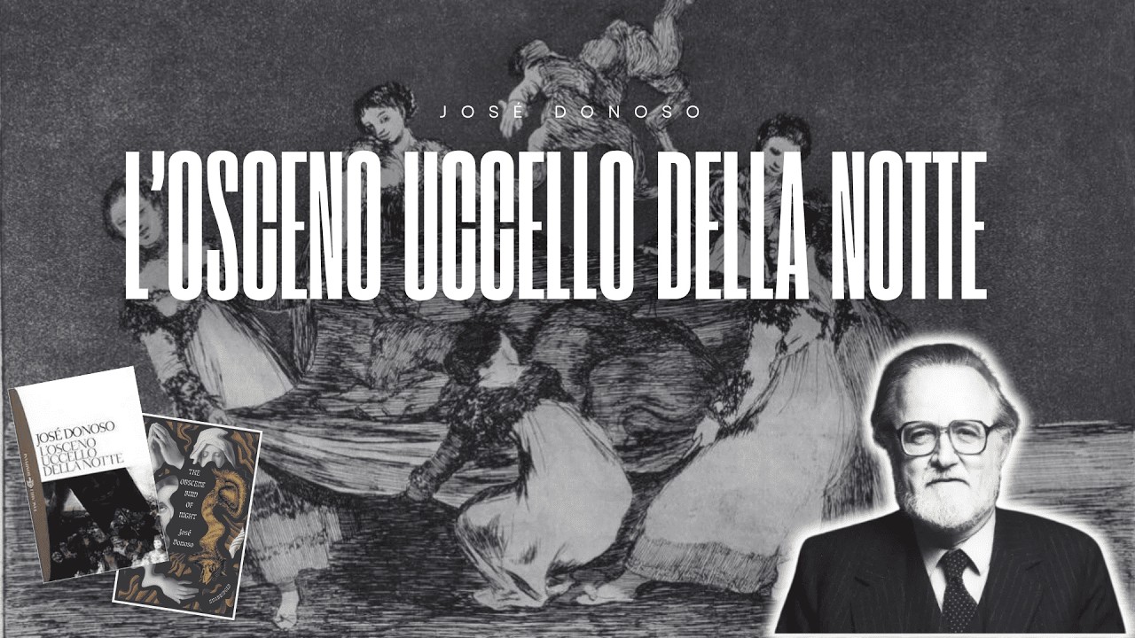 Ep. 018 - L'osceno uccello della notte di José Donoso.  L'incubo grottesco di Humberto Peñaloza.