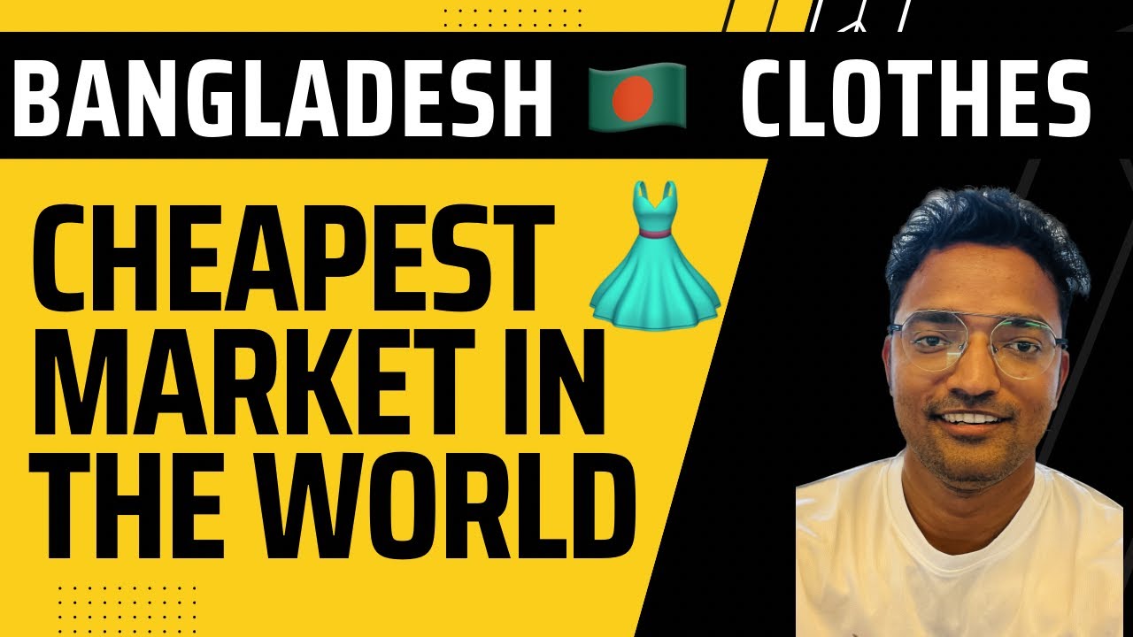 The Cheapest Place To Buy Clothes In Bangladesh YouTube