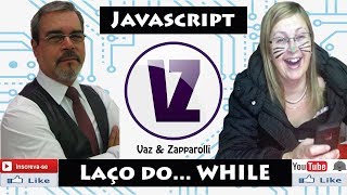 JAVASCRIPT: Laço do..while - Curso Online Gratuito - Vaz-e-Zapparolli