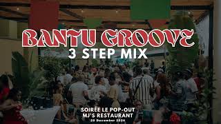 3 Step Mix Bantu Groove At Soire Le Popout 28 December 2024