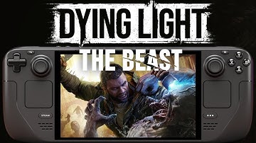 Dying Light The Beast Steam Deck Performance First Look: Is it Playable?