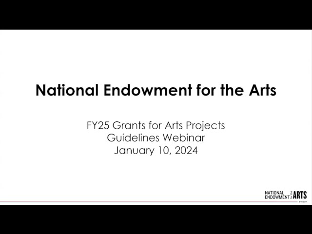 FY 2025 Grants for Arts Projects Application Guidelines Webinar class=