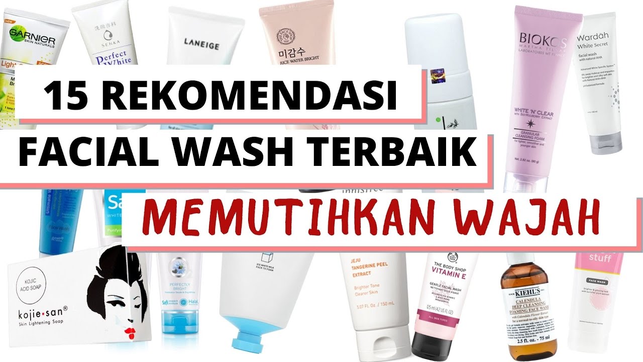 Rekomendasi 15 Facial Wash Terbaik Memutihkan Wajah ( 1 bulan Kinclong