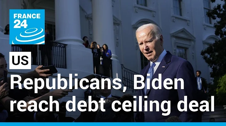 US: Republicans, Biden reach debt ceiling deal • FRANCE 24 English