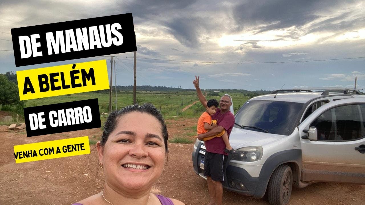 Viagem de Manaus a Belém  de Carro - fevereiro de 2025