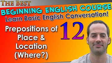 012 - Prepositions of Place & Location (Where?) - Beginning English Lesson - Basic English Grammar