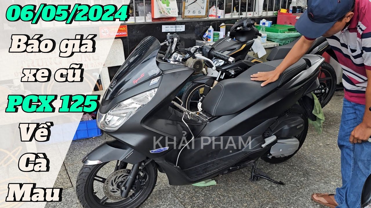 Báo giá xe cũ: PCX 125 về Cái Nước Cà Mau ngày 06/05/2024 tại CH Mai ...