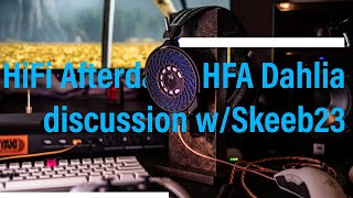 Hi-Fi After Dark: Discussing HFA Dahlia w/ guest Skeeb23