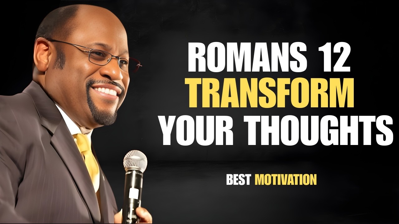 TO RENEWING YOUR MIND THROUGH ROMANS 12: A LIFE-CHANGING TRANSFORMATION | DR MYLES MOTIVATION