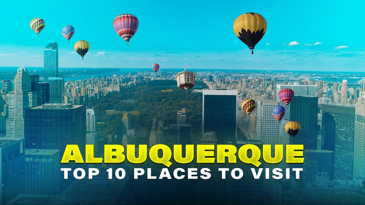 Discover The Top 10 Must Visit Places in Albuquerque 10 Amazing