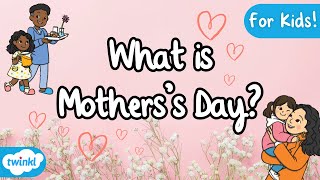 What is Mother’s Day? | Mother’s Day for Kids