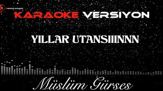 YILLAR UTANSIN - (Müslüm Gürses) KARAOKE Resimi