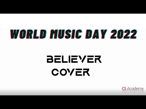 World Music Day | Believer | CS Academy