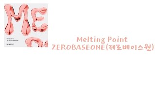 ZEROBASEONE(제로베이스원) — Melting Point [가사/lyrics]