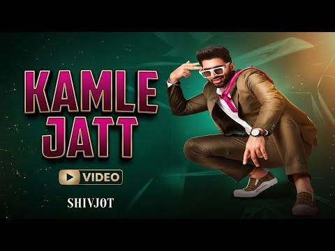 Kamle Jatt Shivjot | Official Music Video | Latest Punjabi Songs 2022