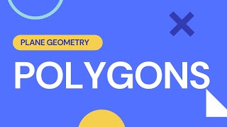 Plane Geometry: Polygons