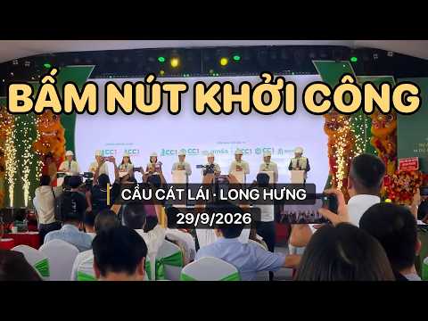 Khoảnh khắc bấm nút khởi công cầu Cát Lái, 29/9/2026
