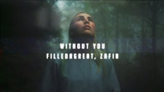 Filledagreat, Zafin - Without You(Music Video)