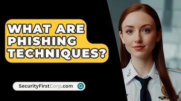 What Are Phishing Techniques? - SecurityFirstCorp.com