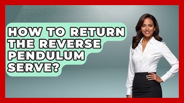 How To Return The Reverse Pendulum Serve? - Ping Pong Prodigy
