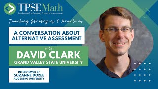 A Conversation About Alternative Assessment with David Clark