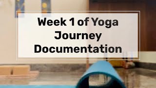 Week 1 of Yoga Journey Documentation