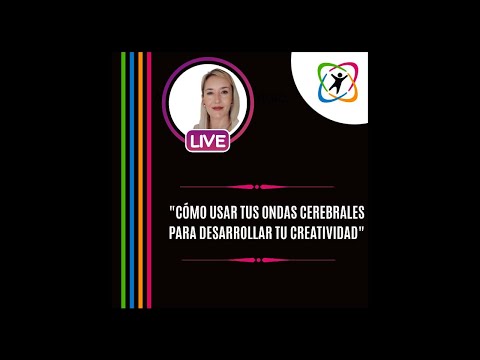 CÓMO USAR TUS ONDAS CEREBRALES PARA DESARROLLAR TU CREATIVIDAD | LORENA LERDA