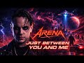 ARENA Just Between You And Me Official Music Video mp3