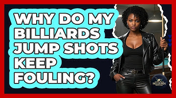 Why Do My Billiards Jump Shots Keep Fouling? - Billiards Hustlers