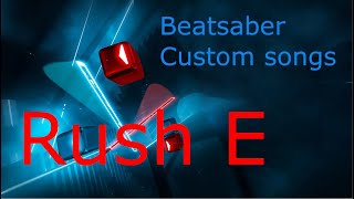 BeatSaber Customs -  Rush E - Expert +
