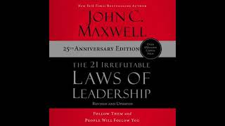 21 Irrefutable Laws of Leadership 25th Anniversary: Follow Them and People Will Follow You