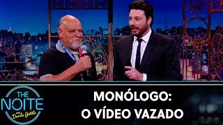 Monólogo: o vídeo vazado | The Noite (09/08/19)