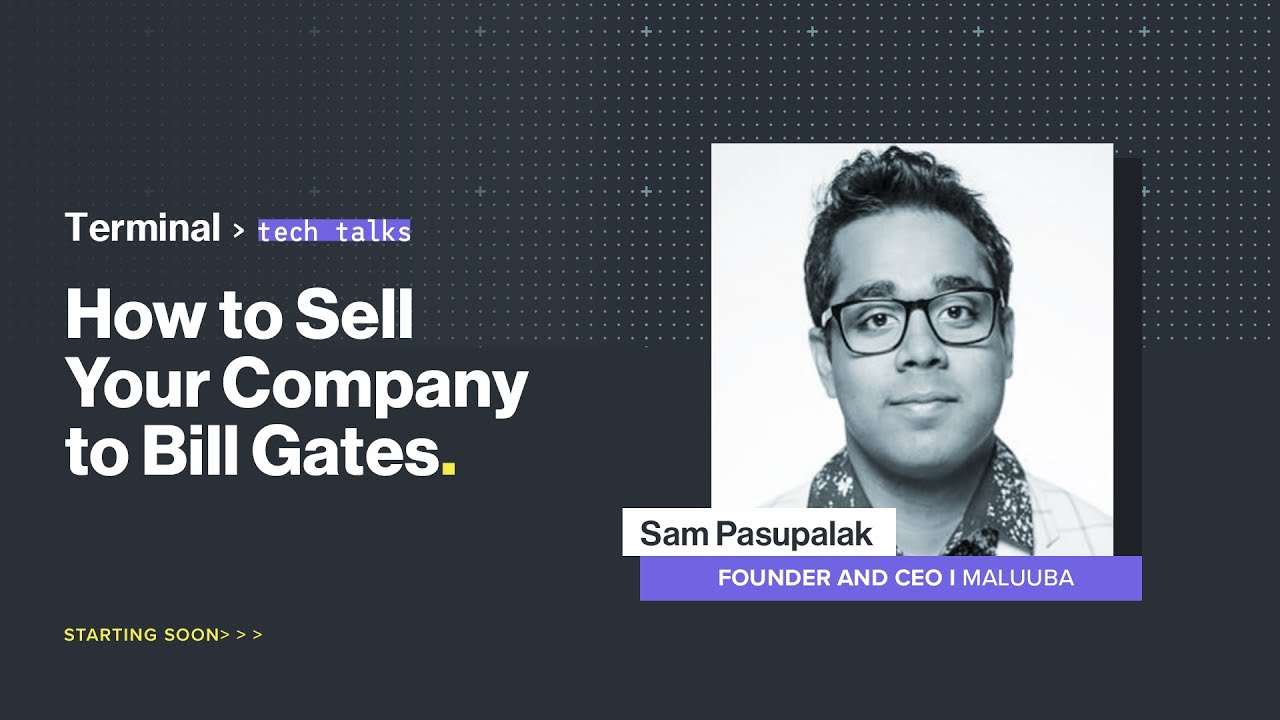 Terminal Tech Talks: How to Sell Your Company to Bill Gates