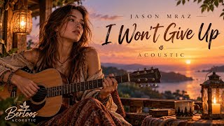 I Wont Give Up– Jason Mraz | American Acoustic Version | Beautiful Female Vocal | Bertoos Leons
