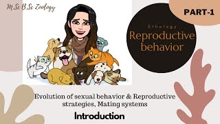Part-1 Evolution of Reproductive behavior &amp; Reproductive stragies,Reproductive system