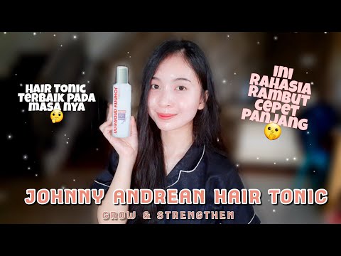 JOHNNY ANDREAN HAIR TONIC GROW & STRENGTHEN REVIEW | Rambut Beneran Jadi Cepet Panjanggg !?