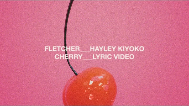 FLETCHER - Cherry feat. Hayley Kiyoko (Official Ly...