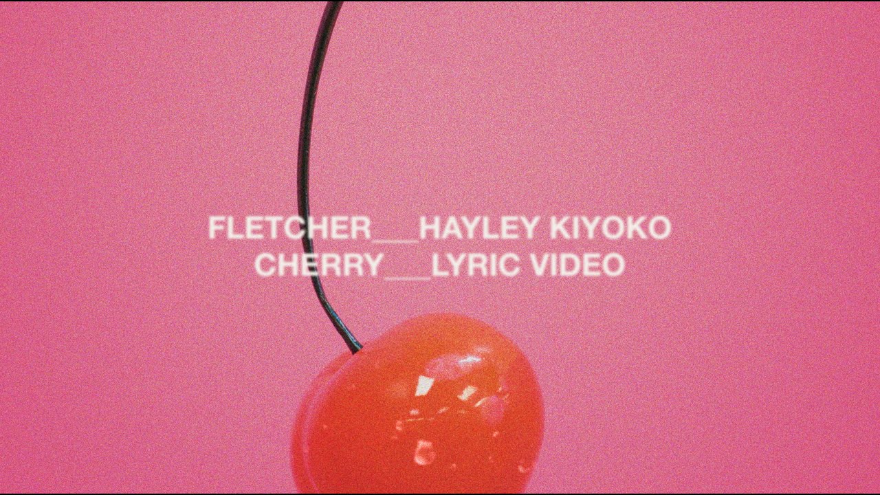 FLETCHER Cherry feat. Hayley Kiyoko (Official Lyric Video) YouTube