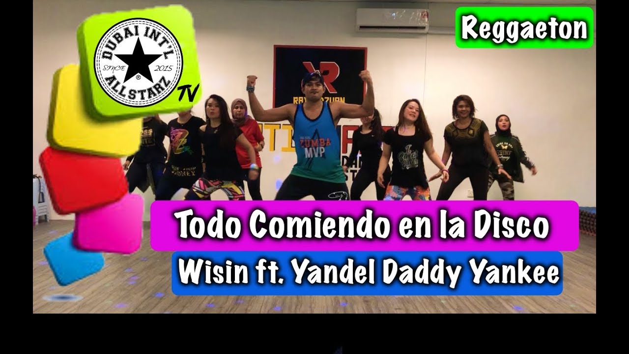 Todo Comienza en la Disco | Wisin ft, Yandel, Daddy Yankee| Zumba ...