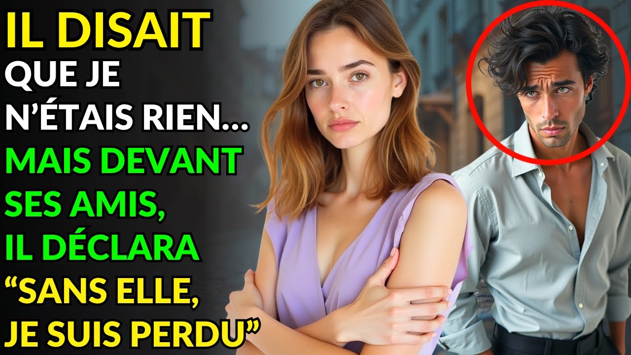 IL DISAIT QUE JE N’ÉTAIS RIEN… MAIS DEVANT SES AMIS, IL DÉCLARA “SANS ELLE, JE SUIS PERDU”